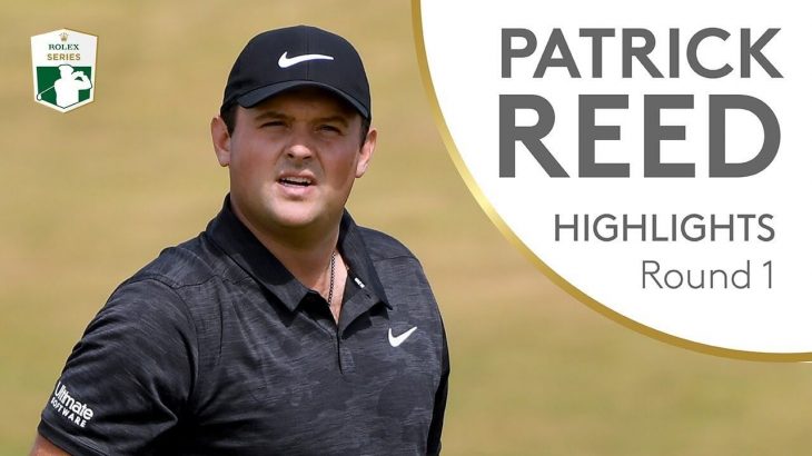 Patrick Reed（パトリック・リード） Highlights | Round 1 | 2018 Aberdeen Standard Investments Scottish Open