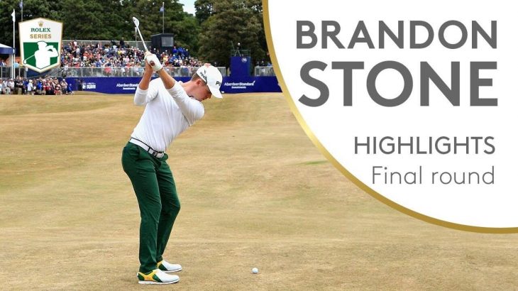 Brandon Stone（ブランドン・ストーン） Highlights | Round 4 | 2018 Aberdeen Standard Investments Scottish Open