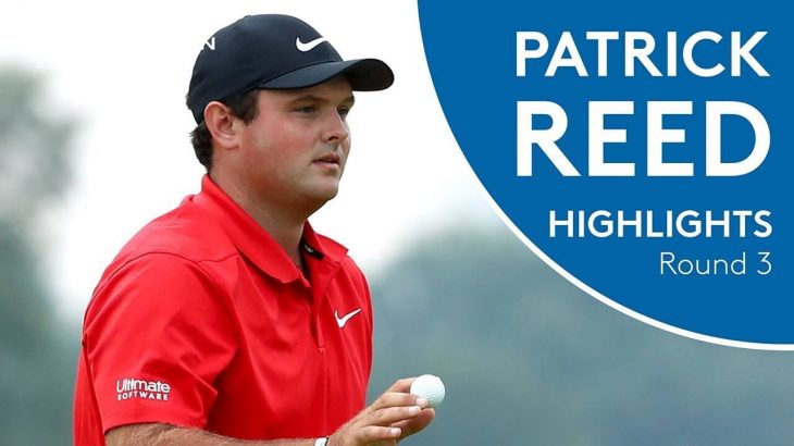 Patrick Reed（パトリック・リード） Highlights | Round 3 | 2018 Porsche European Open