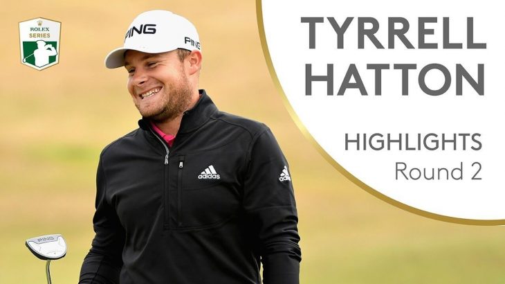 Tyrrell Hatton（ティレル・ハットン） Highlights | Round 2 | 2018 Aberdeen Standard Investments Scottish Open