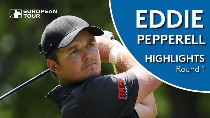 Eddie Pepperell（エディー・ペッパーエル） Highlights｜Round 1｜2018 Made in Denmark