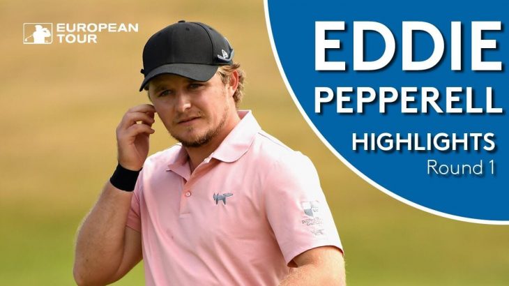 Eddie Pepperell（エディー・ペッパーエル） Highlights｜Round 1｜2018 D+D Real Czech Masters