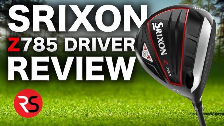 SRIXON Z785 DRIVER REVIEW