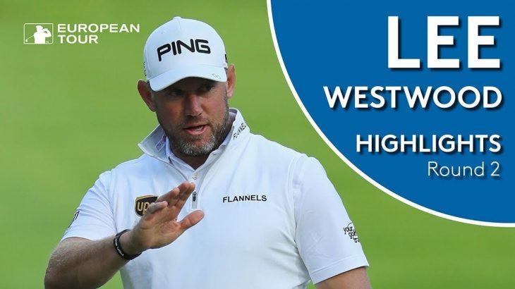 Lee Westwood（リー・ウエストウッド） Highlights｜Round 2｜2018 Made in Denmark