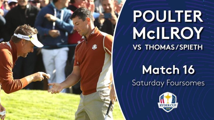 Ian Poulter and Rory McIlroy vs Justin Thomas and Jordan Spieth｜Day 2｜Fourballs Match 16｜2018 Ryder Cup