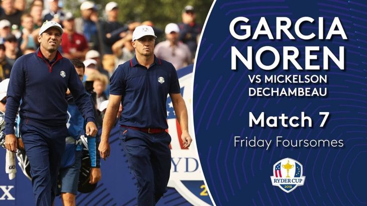 Sergio Garcia and Alex Noren vs Phil Mickelson and Bryson DeChambeau｜Day 1｜Fourballs Match 7｜2018 Ryder Cup