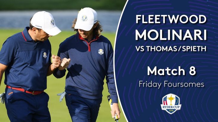 Tommy Fleetwood and Francesco Molinari vs Justin Thomas and Jordan Spieth｜Day 1｜Fourballs Match 8｜2018 Ryder Cup