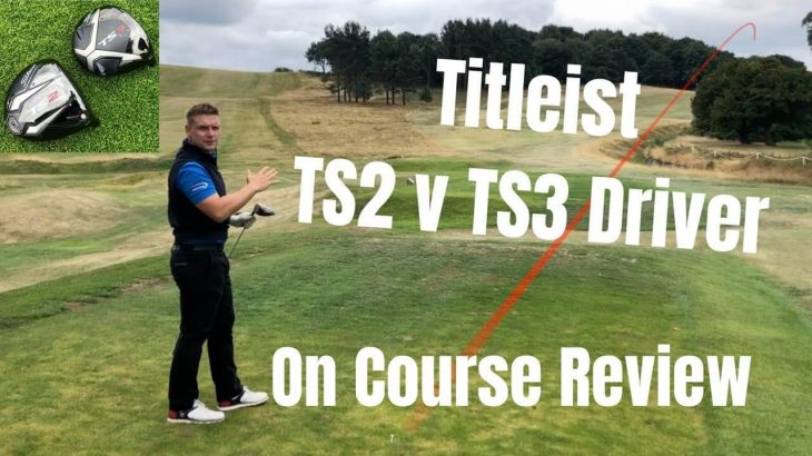 Titleist TS2 vs TS3 Drivers – On Course Review｜James Robinson Golf
