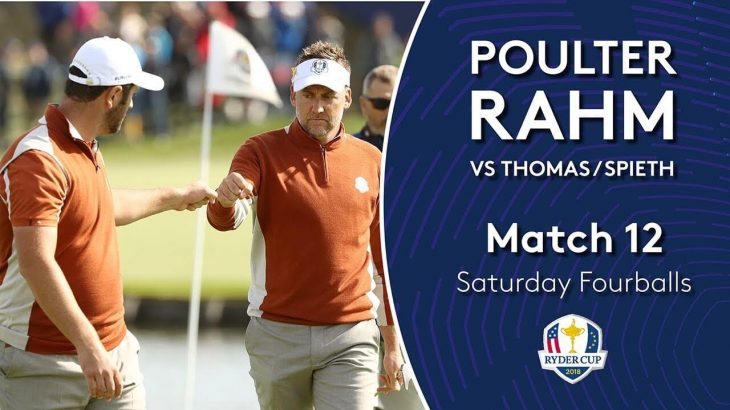 Ian Poulter and Jon Rahm vs Jordan Spieth and Justin Thomas｜Day 2｜Fourballs Match 12｜2018 Ryder Cup