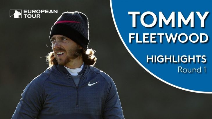 Tommy Fleetwood（トミー・フリートウッド） Highlights｜Round 1｜Alfred Dunhill Links Championship 2018