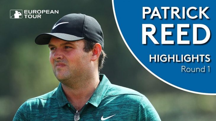 Patrick Reed（パトリック・リード） Highlights｜Round 1｜WGC – HSBC Champions 2018