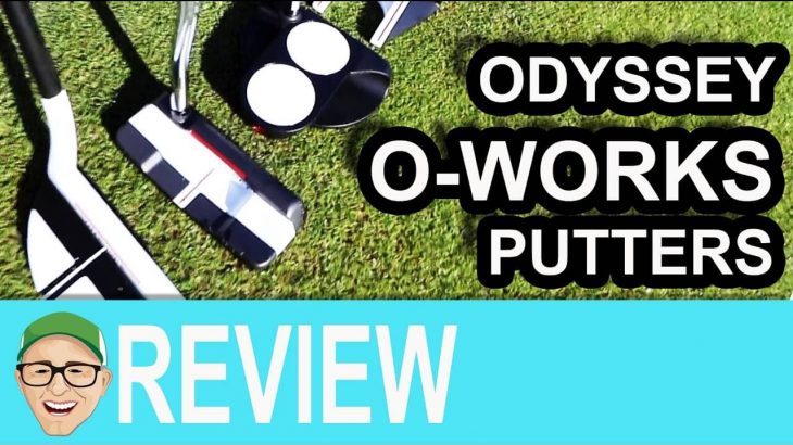 ODYSSEY O-WORKS PUTTERS REVIEW