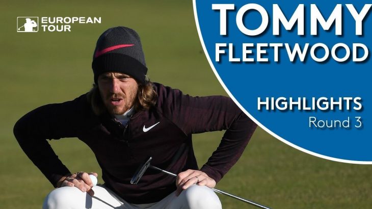 Tommy Fleetwood（トミー・フリートウッド） Highlights｜Round 3｜Alfred Dunhill Links Championship 2018