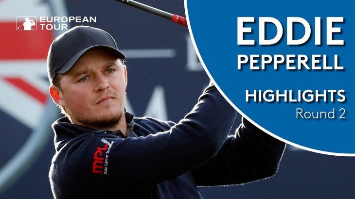 Eddie Pepperell（エディー・ペッパーエル） Highlights｜Round 2｜Sky Sports British Masters 2018