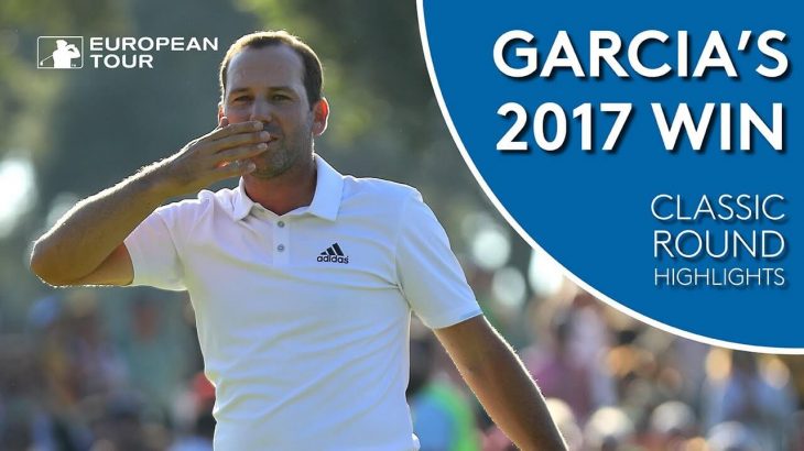 Sergio Garcia（セルヒオ・ガルシア） Classic Round Highlights｜Andalucia Valderrama Masters 2017