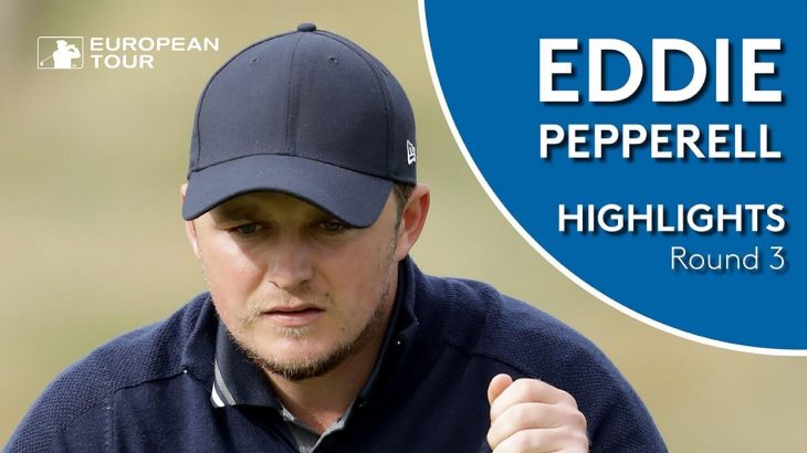 Eddie Pepperell（エディー・ペッパーエル） Highlights｜Round 3｜Sky Sports British Masters 2018