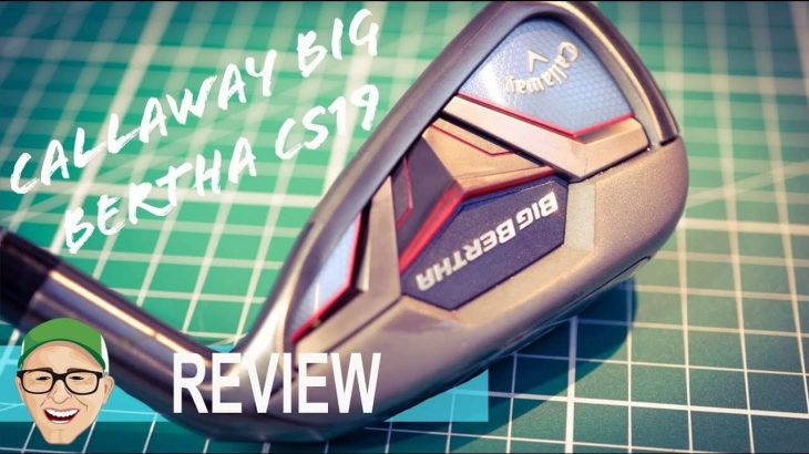 CALLAWAY BIG BERTHA CF19 IRONS REVIEW