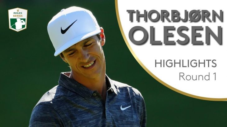 Thorbjørn Olesen（トルビョルン・オルセン） Highlights｜Round 1｜2018 Turkish Airlines Open