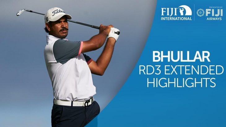 Gaganjeet Bhullar（ガガンジート・ビュラー） Highlights｜Round 3｜2018 Fiji International presented by Fiji Airways