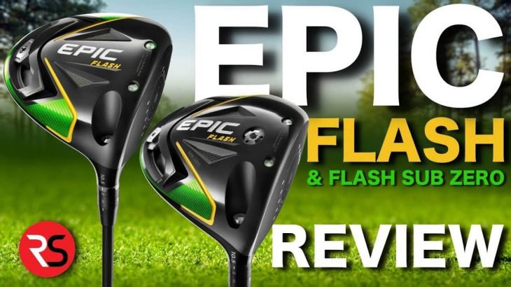 NEW CALLAWAY EPIC FLASH DRIVER & EPIC FLASH SUB ZERO DRIVER REVIEWS