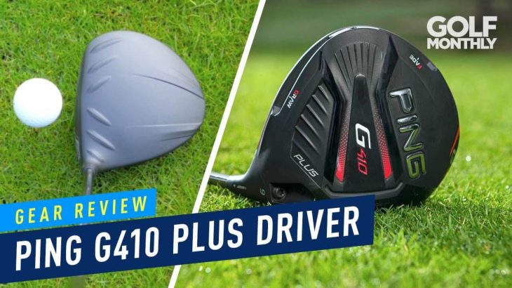 PING G410 PLUS Driver｜Gear Review｜Golf Monthly