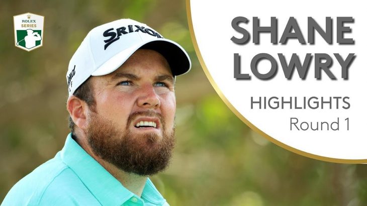 Shane Lowry（シェイン・ローリー） Highlights｜Round 1｜2019 Abu Dhabi HSBC Championship