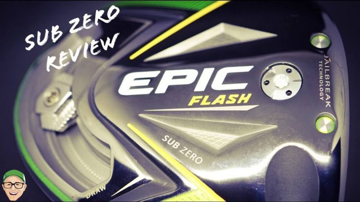CALLAWAY EPIC FLASH SUB ZERO DRIVER REVIEW