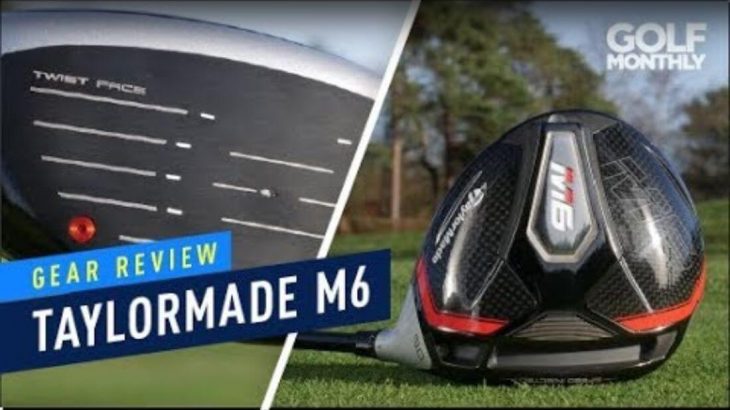 TaylorMade M6 Driver｜Gear Review｜Golf Monthly