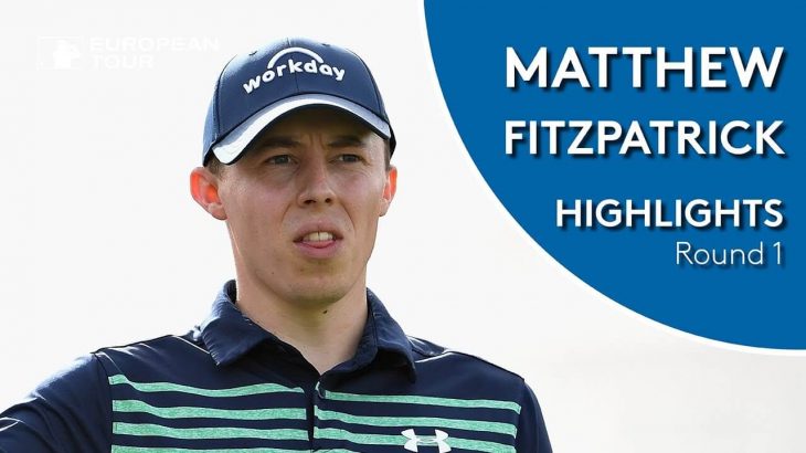 Matt Fitzpatrick（マシュー・フィッツパトリック） Highlights｜Round 1｜2019 Omega Dubai Desert Classic