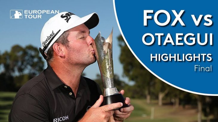 Ryan Fox（ライアン・フォックス） vs  Adrián Otaegui（エイドリアン・オタエギ） Highlights｜Final Match｜2019 ISPS Handa World Super 6 Perth