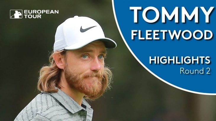 Tommy Fleetwood（トミー・フリートウッド） Highlights｜Round 2｜2019 WGC Mexico Championship