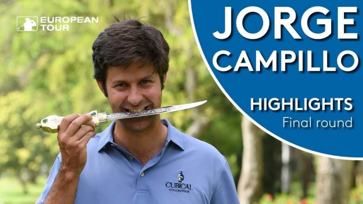 Jorge Campillo（ホルヘ・カンピージョ） Winning Highlights｜Final Round｜2019 Trophee Hassan II