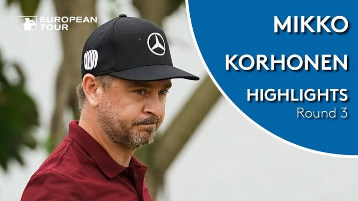 Mikko Korhonen（ミッコ・コルホネン） Highlights｜Round 3｜2019 Volvo China Open