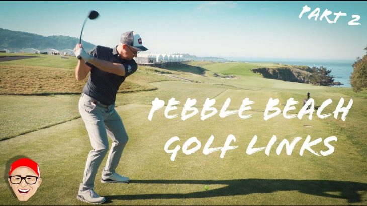 PEBBLE BEACH GOLF LINKS – PART 2｜Mark Crossfield & Dan Hendriksen