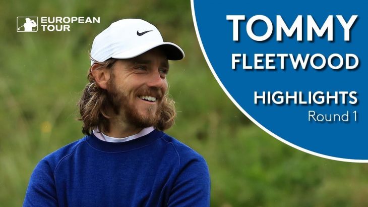 Tommy Fleetwood（トミー・フリートウッド） Highlights｜Round 1｜2019 Betfred British Masters