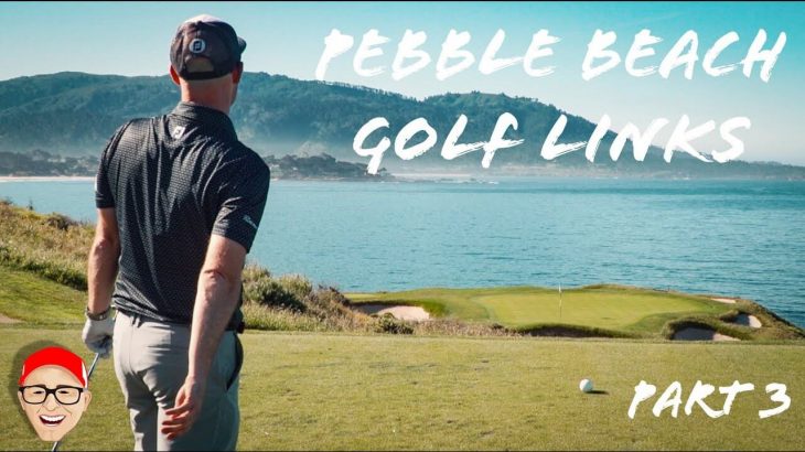 PEBBLE BEACH GOLF LINKS – PART 3｜Mark Crossfield & Dan Hendriksen