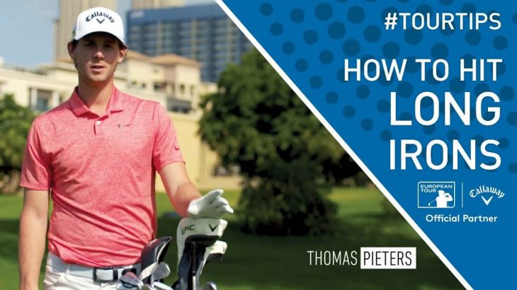 ロングアイアンの打ち方｜How to hit long irons with Thomas Pieters｜Callaway Tour Tips