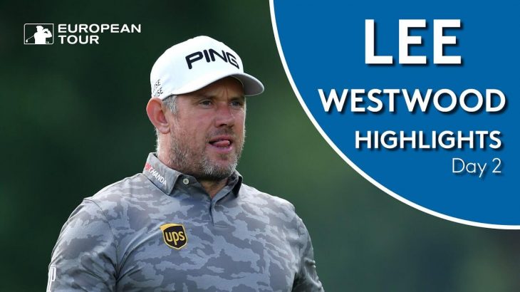 Lee Westwood（リー・ウエストウッド） Highlights｜Round 2｜2019 BMW International Open