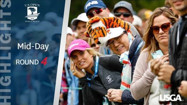 全米オープン Mid-Day Highlights｜Round 4｜2019 U.S. Open Championship at Pebble Beach