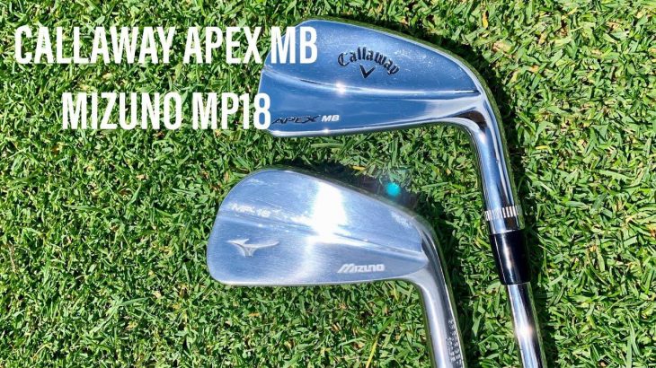 CALLAWAY APEX MB IRONS vs MIZUNO MP-18 IRONS