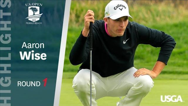 Aaron Wise（アーロン・ワイズ） Highlights｜Round 1｜2019 U.S. Open Championship at Pebble Beach