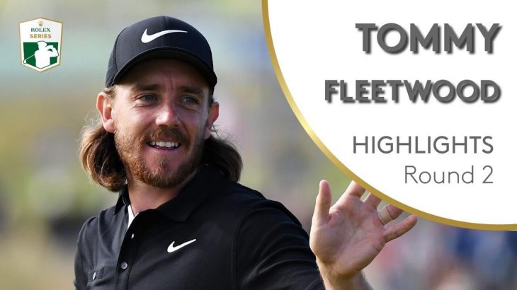 Tommy Fleetwood（トミー・フリートウッド） Highlights｜Round 2｜2019 Dubai Duty Free Irish Open