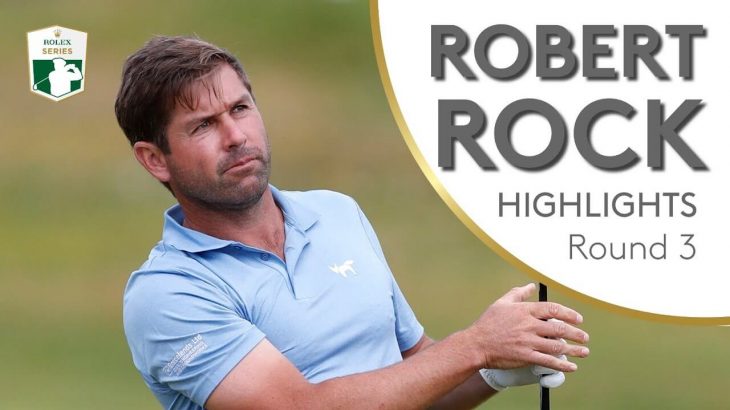 Robert Rock（ロバート・ロック） Highlights｜Round 3｜2019 Dubai Duty Free Irish Open