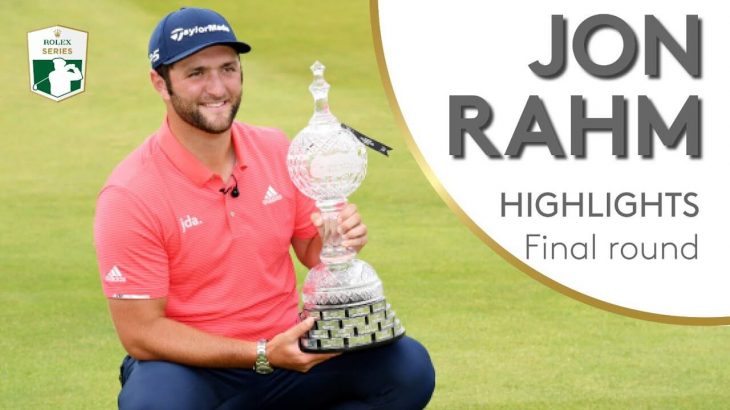 Jon Rahm（ジョン・ラーム） Highlights｜Final Round｜2019 Dubai Duty Free Irish Open