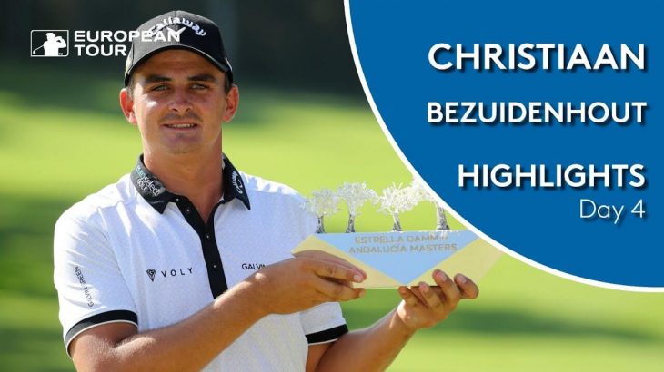 Christiaan Bezuidenhout（クリスティアン・ベサイディンオート） Winning Highlights｜2019 Estrella Damm N.A. Andalucia Masters