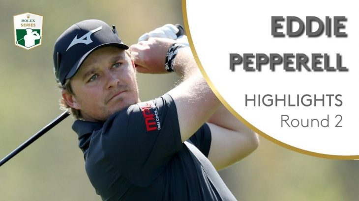 Eddie Pepperell（エディー・ペッパーエル） Highlights｜Round 2｜2019 Dubai Duty Free Irish Open