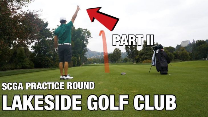 SCGA PRACTICE ROUND｜LAKESIDE GOLF CLUB｜PART ll