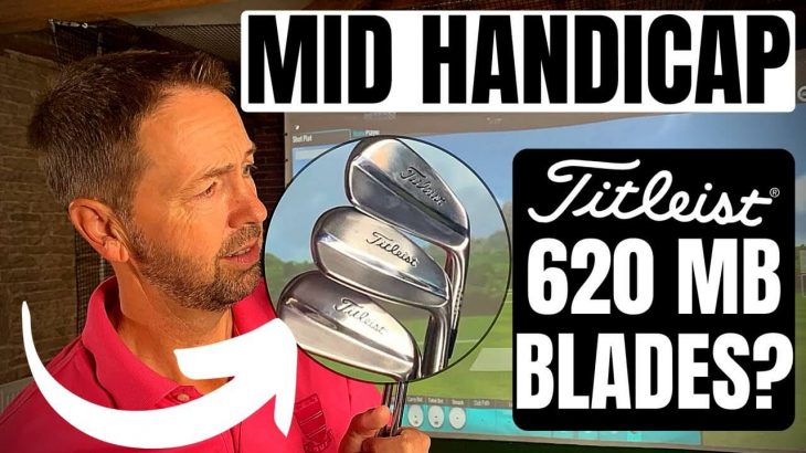 TITLEIST 620 MB IRONS MID HANDICAP TEST REVIEW｜James Robinson Golf