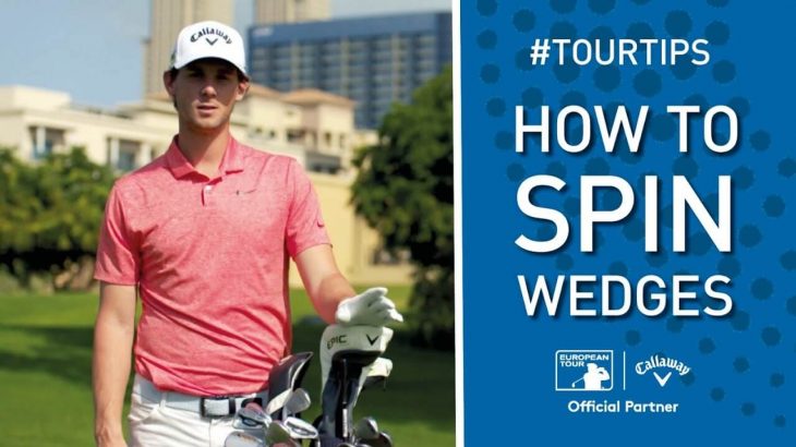 Thomas Pieters（トーマス・ピーターズ）選手が教える「ウェッジでスピンをかける方法」｜How to spin your wedges｜Callaway Tour Tips