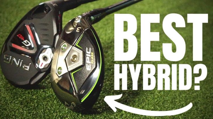 CALLAWAY EPIC FLASH HYBRID vs PING G410 HYBRID REVIEW｜Which Should You Buy？｜James Robinson Golf